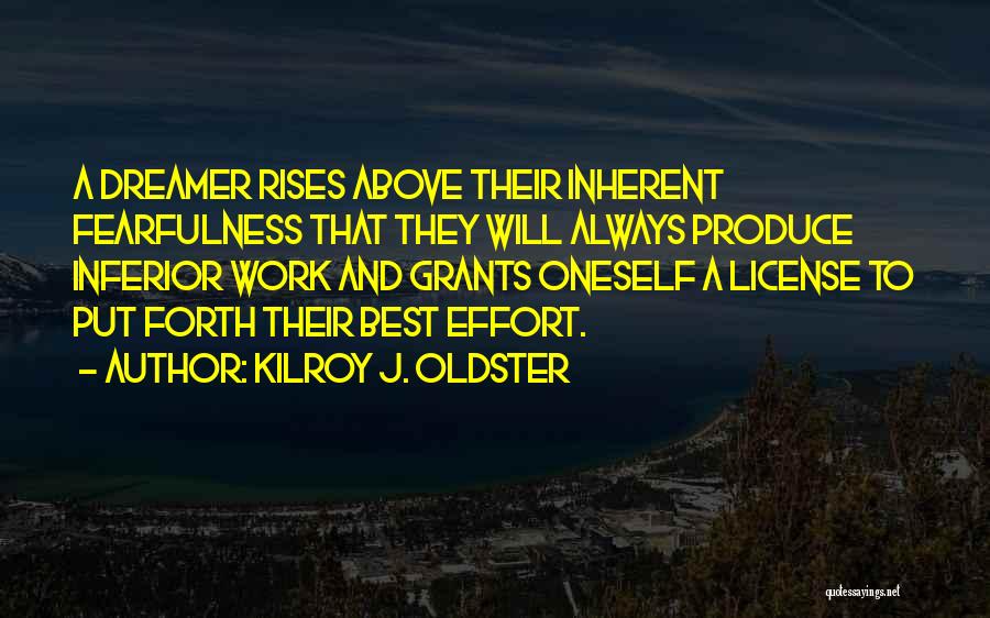 A Dreamer Quotes By Kilroy J. Oldster