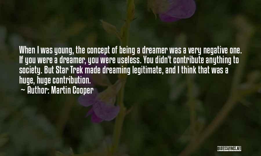 A Dreamer Quotes By Martin Cooper