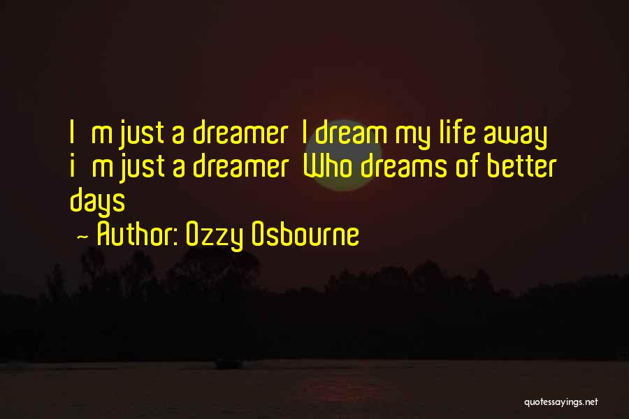 A Dreamer Quotes By Ozzy Osbourne