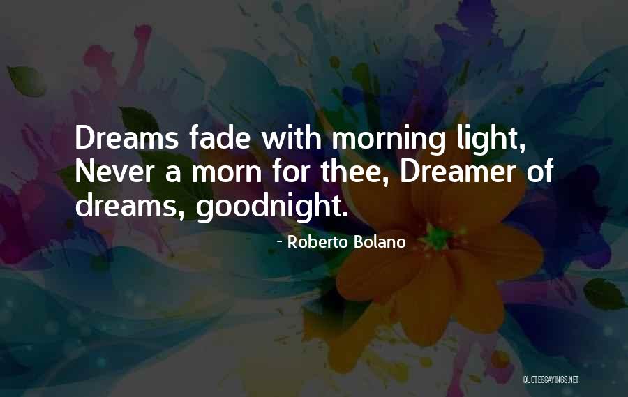 A Dreamer Quotes By Roberto Bolano A Dreamer Quotes By Roberto Bolano