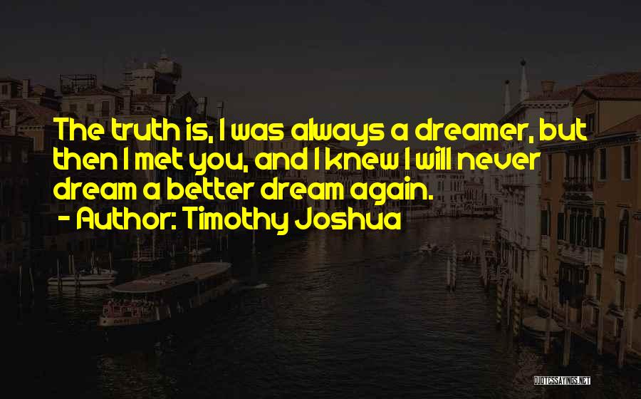 A Dreamer Quotes By Timothy Joshua