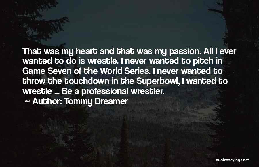 A Dreamer Quotes By Tommy Dreamer