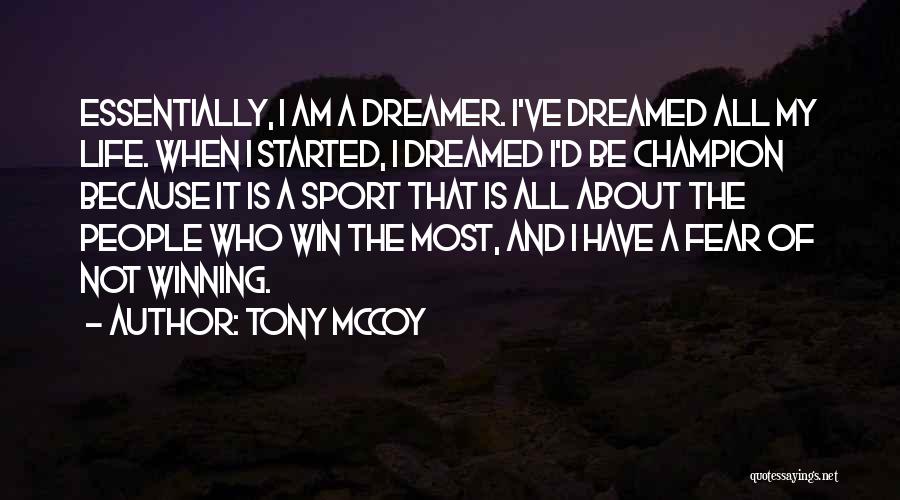 A Dreamer Quotes By Tony McCoy