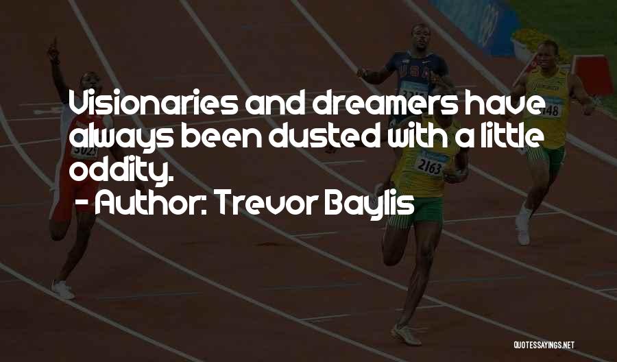 A Dreamer Quotes By Trevor Baylis