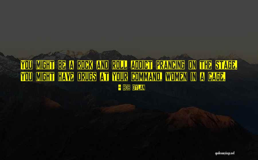 A Drug Addict Quotes By Bob Dylan A Drug Addict Quotes By Bob Dylan