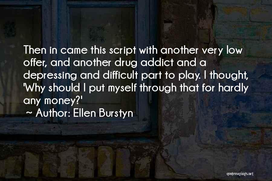 A Drug Addict Quotes By Ellen Burstyn