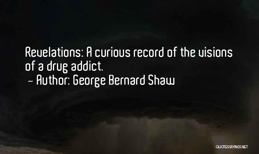 A Drug Addict Quotes By George Bernard Shaw