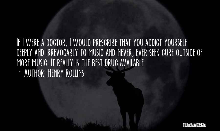 A Drug Addict Quotes By Henry Rollins