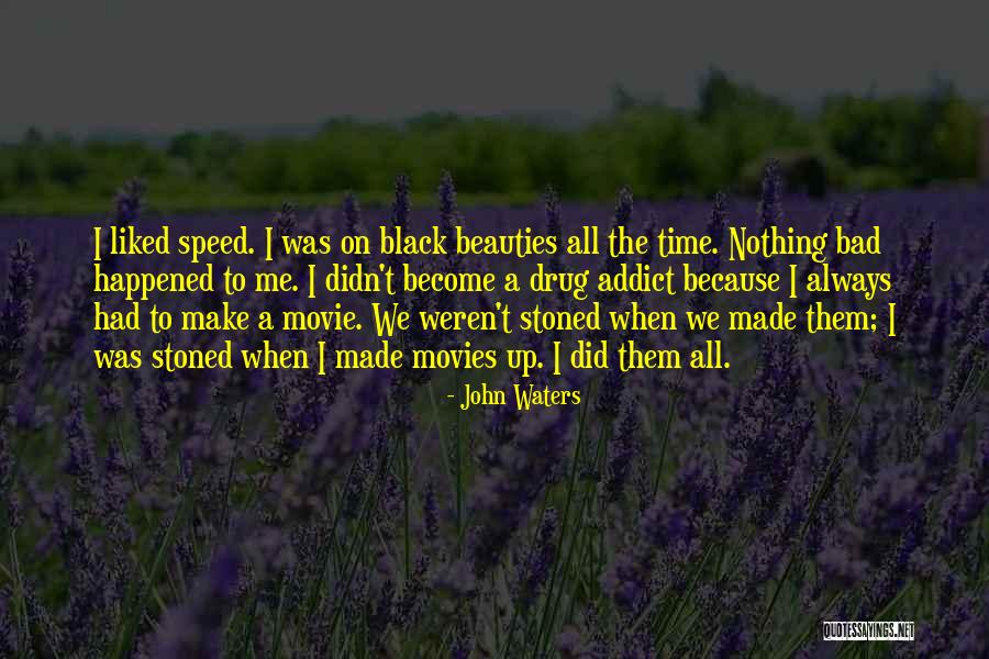 A Drug Addict Quotes By John Waters