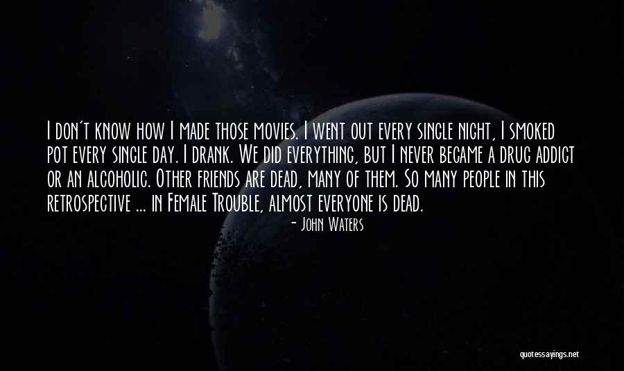 A Drug Addict Quotes By John Waters A Drug Addict Quotes By John Waters