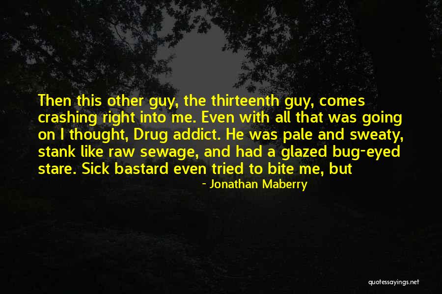 A Drug Addict Quotes By Jonathan Maberry