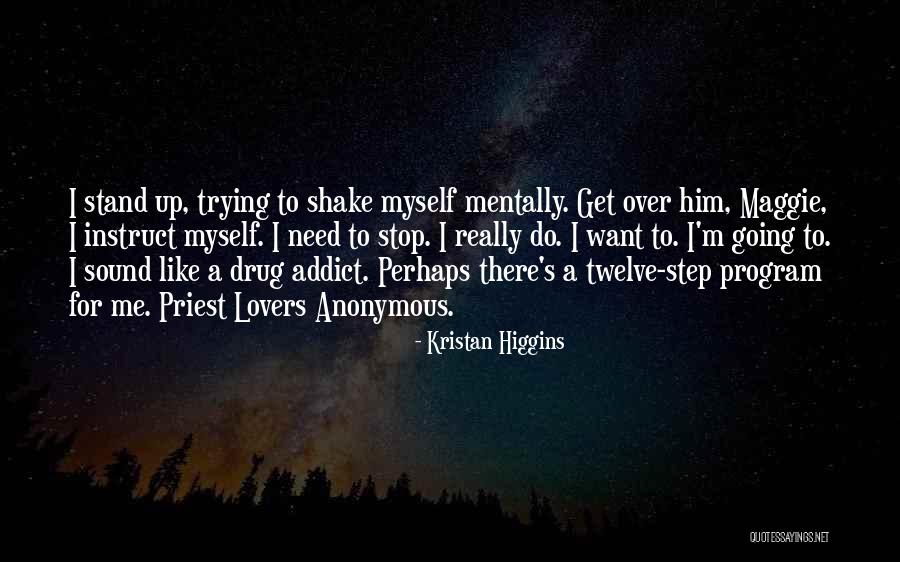 A Drug Addict Quotes By Kristan Higgins