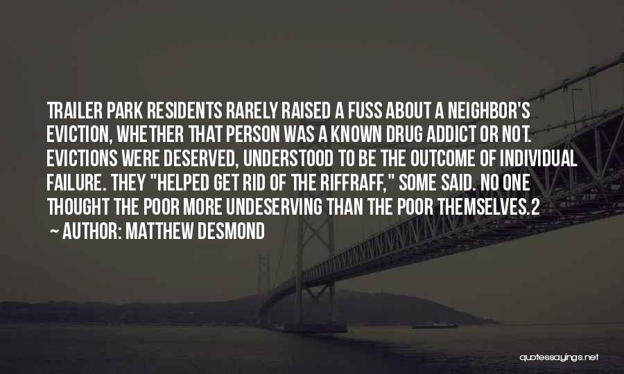A Drug Addict Quotes By Matthew Desmond