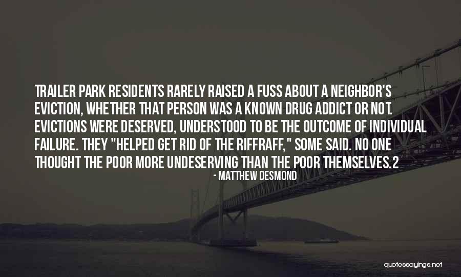 A Drug Addict Quotes By Matthew Desmond A Drug Addict Quotes By Matthew Desmond