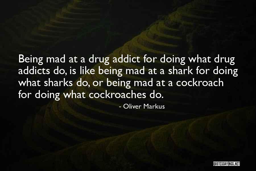 A Drug Addict Quotes By Oliver Markus