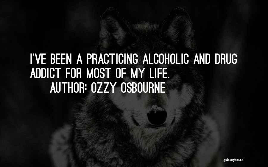 A Drug Addict Quotes By Ozzy Osbourne
