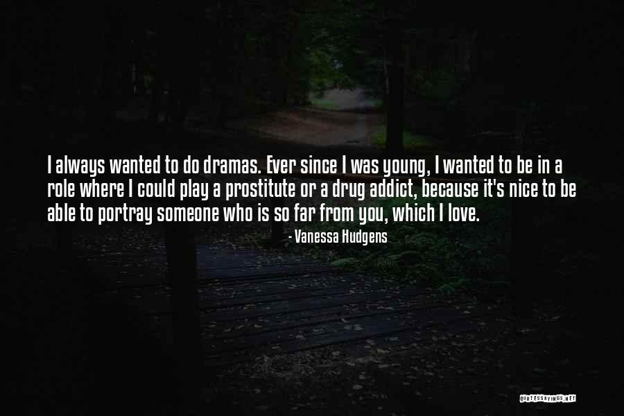 A Drug Addict Quotes By Vanessa Hudgens