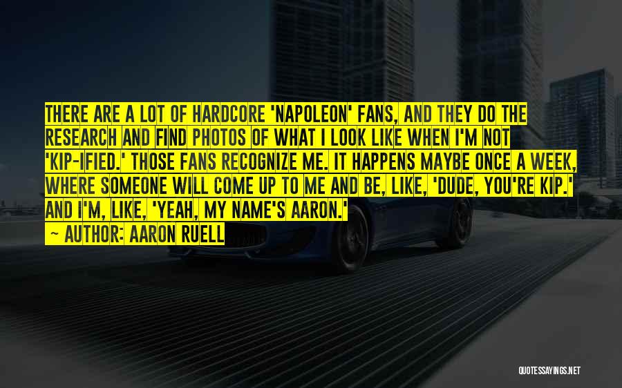 A Dude You Like Quotes By Aaron Ruell