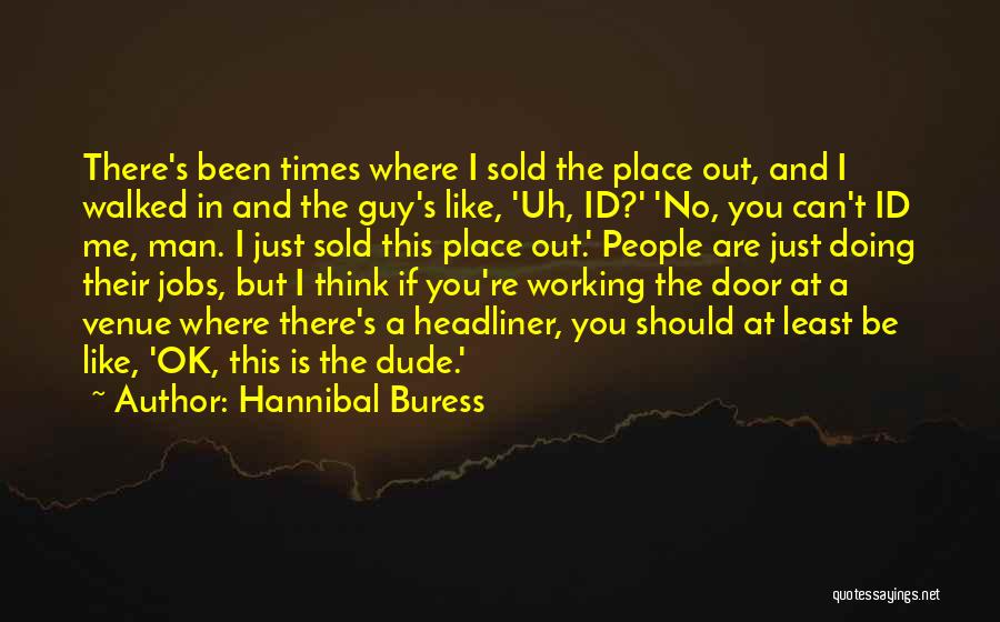 A Dude You Like Quotes By Hannibal Buress