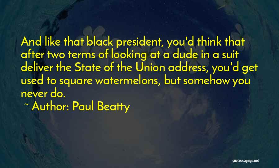 A Dude You Like Quotes By Paul Beatty