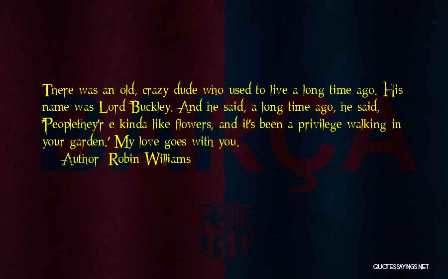 A Dude You Like Quotes By Robin Williams