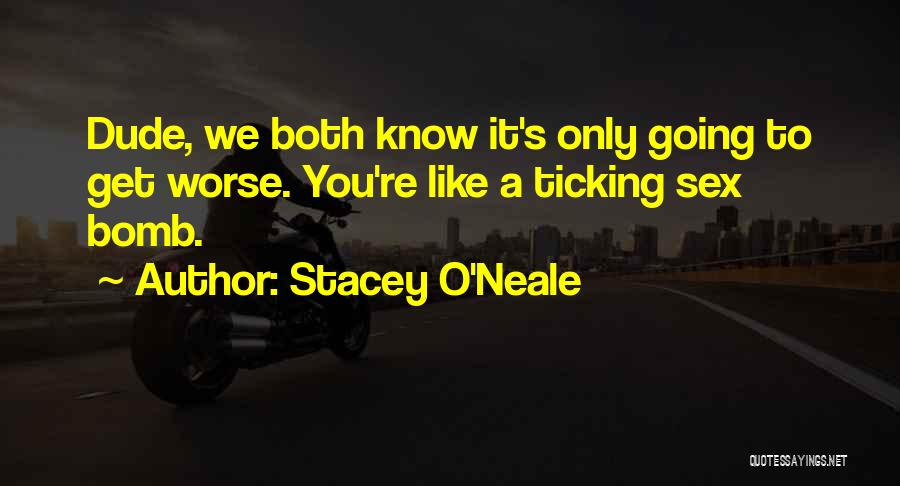 A Dude You Like Quotes By Stacey O'Neale