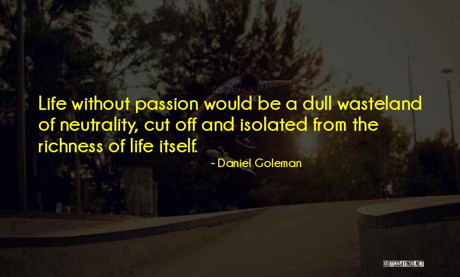 A Dull Life Quotes By Daniel Goleman