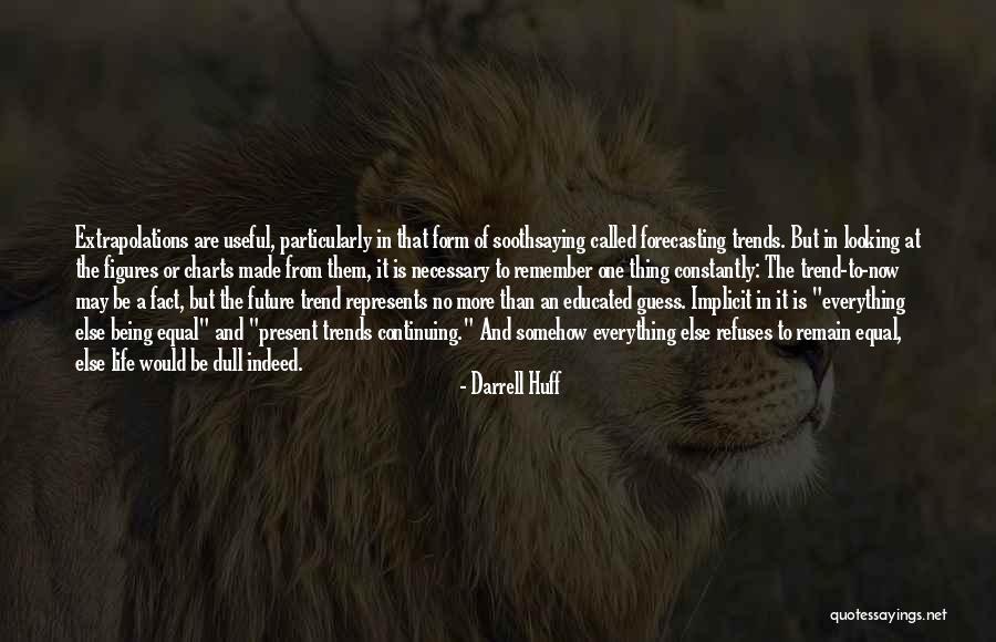 A Dull Life Quotes By Darrell Huff