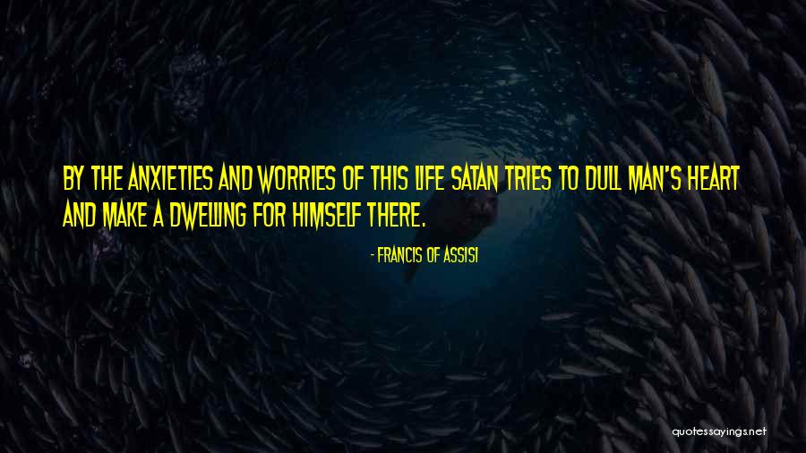 A Dull Life Quotes By Francis Of Assisi