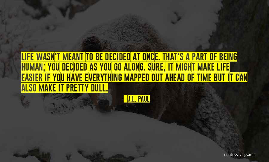 A Dull Life Quotes By J.L. Paul