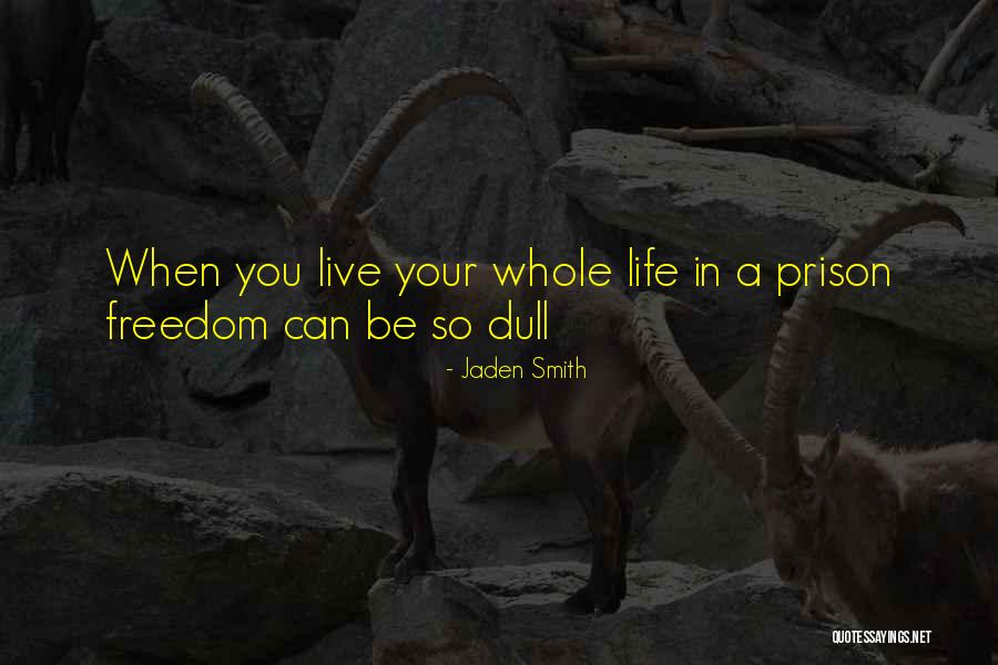 A Dull Life Quotes By Jaden Smith