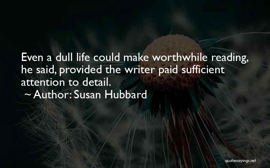 A Dull Life Quotes By Susan Hubbard