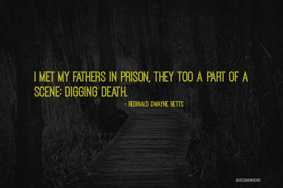 A Dying Father Quotes By Reginald Dwayne Betts A Dying Father Quotes By Reginald Dwayne Betts