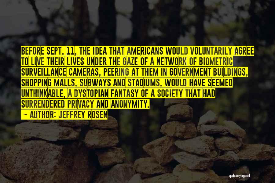 A Dystopian Society Quotes By Jeffrey Rosen