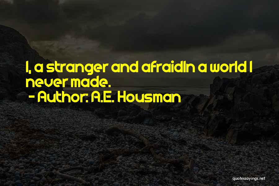 A.E. Housman Quotes 1121888