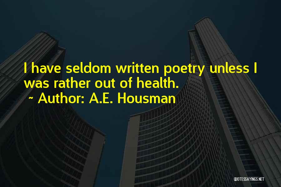 A.E. Housman Quotes 1546794