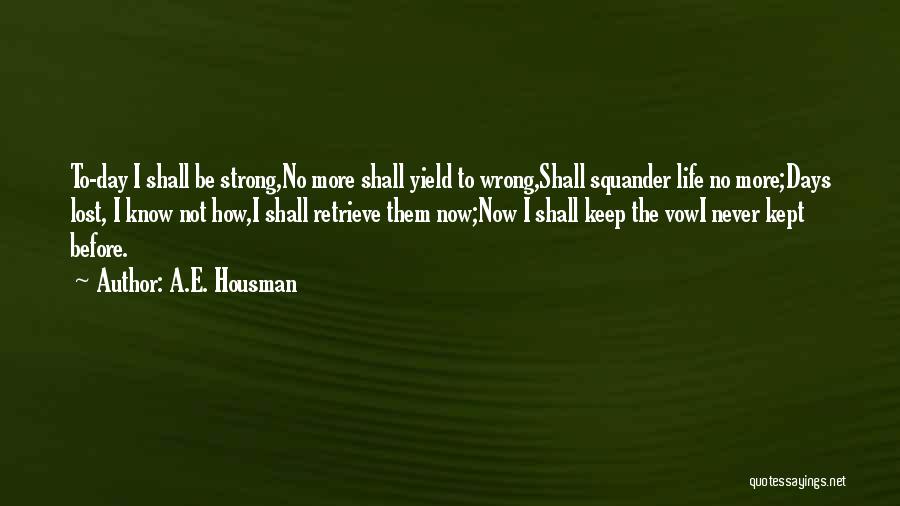 A.E. Housman Quotes 1699657