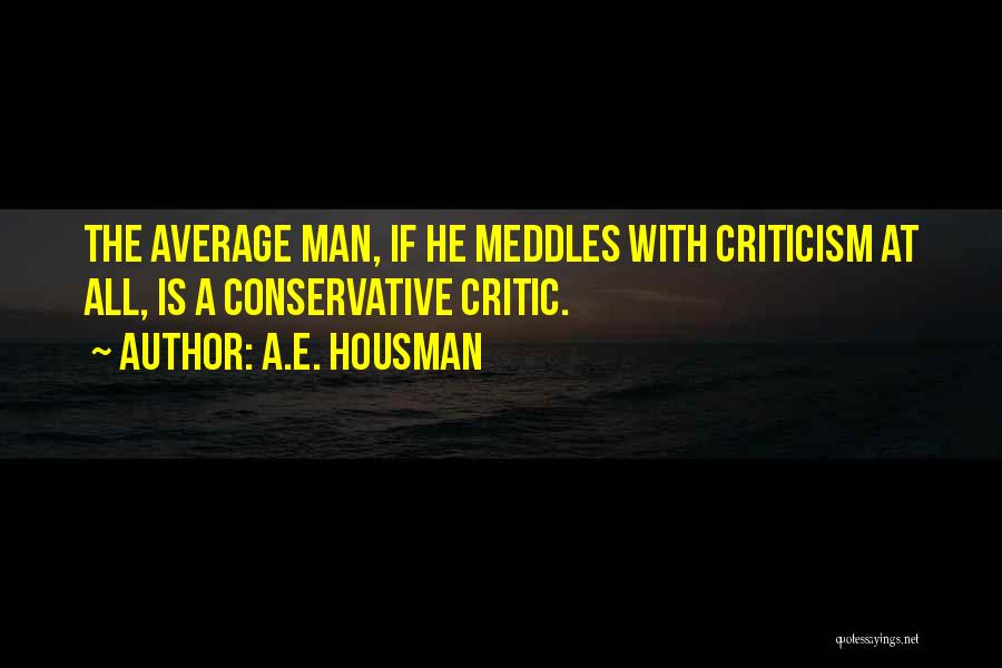 A.E. Housman Quotes 1739110