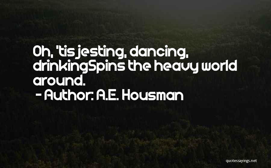 A.E. Housman Quotes 876577