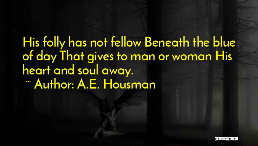 A.E. Housman Quotes 928446