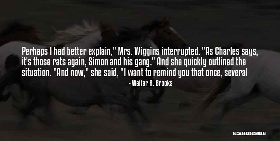A E Wiggins Quotes By Walter R. Brooks A E Wiggins Quotes By Walter R. Brooks
