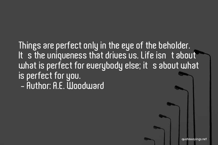 A.E. Woodward Quotes 2121054