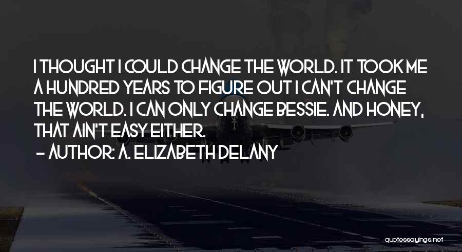A. Elizabeth Delany Quotes 1194184