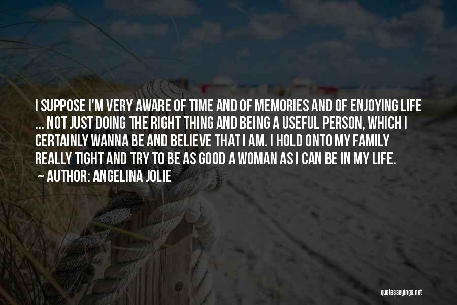 A Enjoying Life Quotes By Angelina Jolie