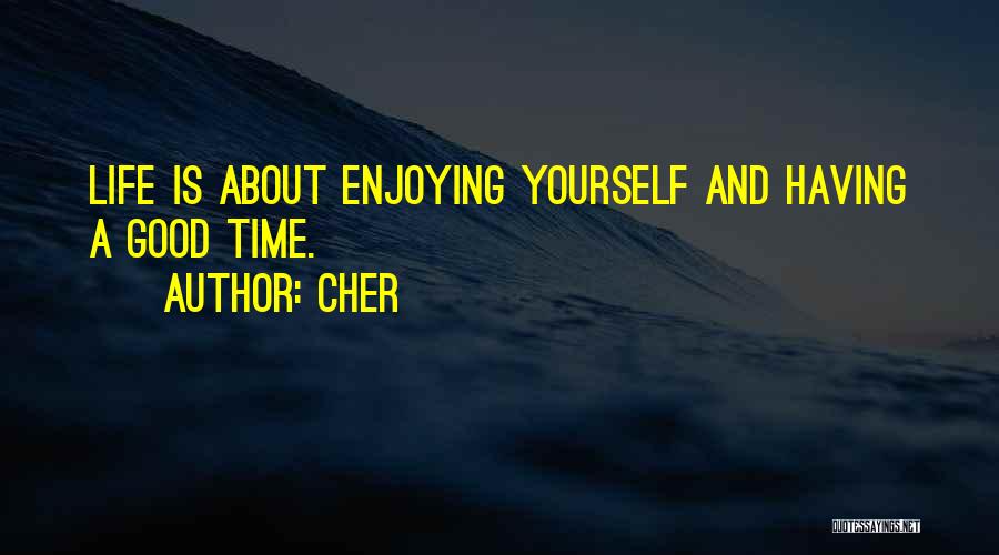 A Enjoying Life Quotes By Cher