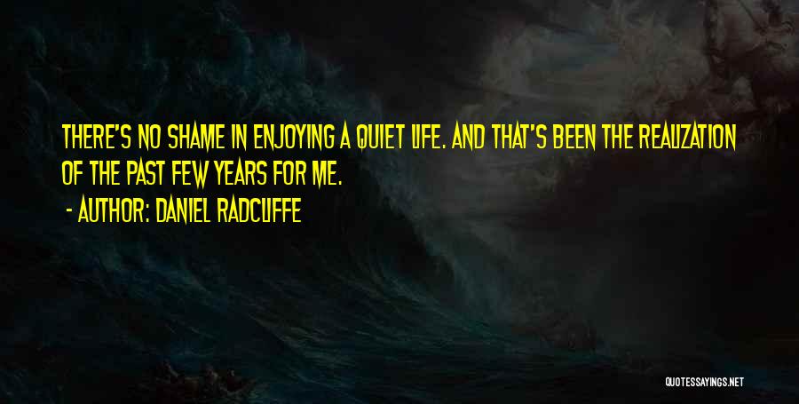 A Enjoying Life Quotes By Daniel Radcliffe