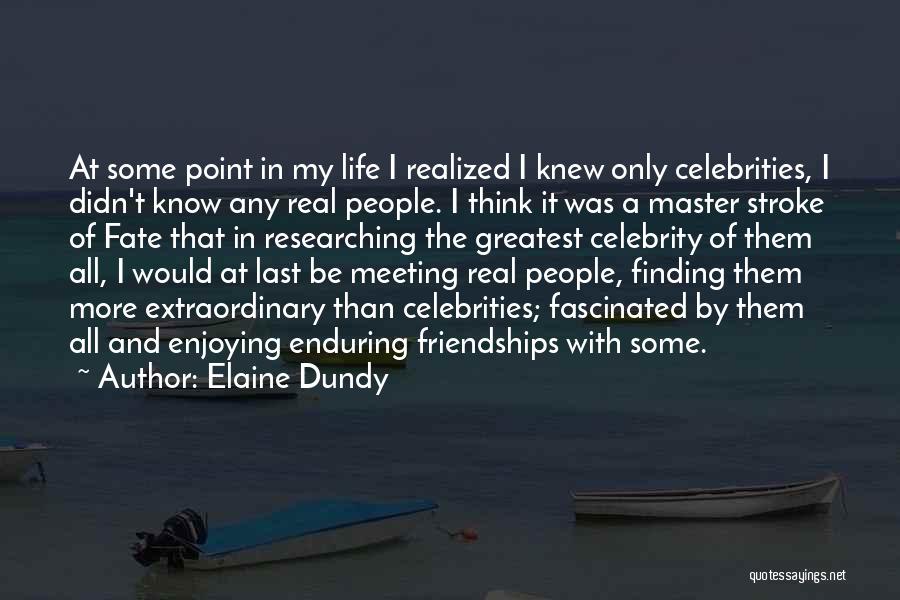 A Enjoying Life Quotes By Elaine Dundy