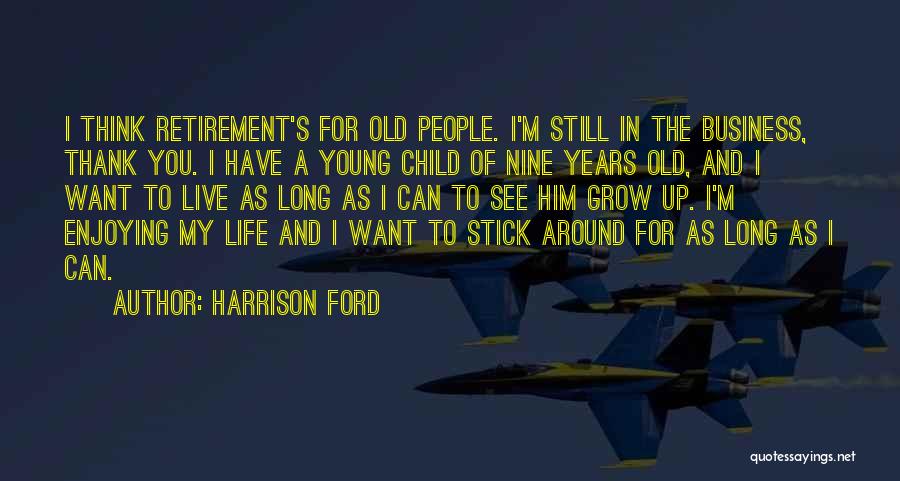 A Enjoying Life Quotes By Harrison Ford