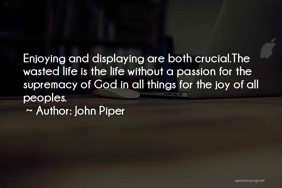 A Enjoying Life Quotes By John Piper