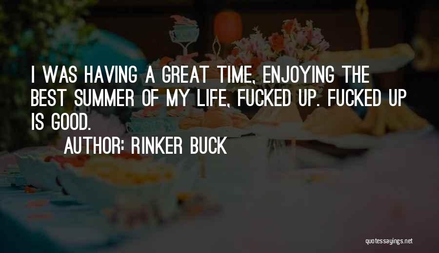 A Enjoying Life Quotes By Rinker Buck